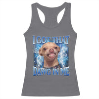 I Got That Dawg in Me Chihuahua Racerback Tank Top Funny Ironic Meme Viral Quote - Wonder Print Shop