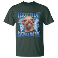 I Got That Dawg in Me Chihuahua T Shirt Funny Ironic Meme Viral Quote - Wonder Print Shop