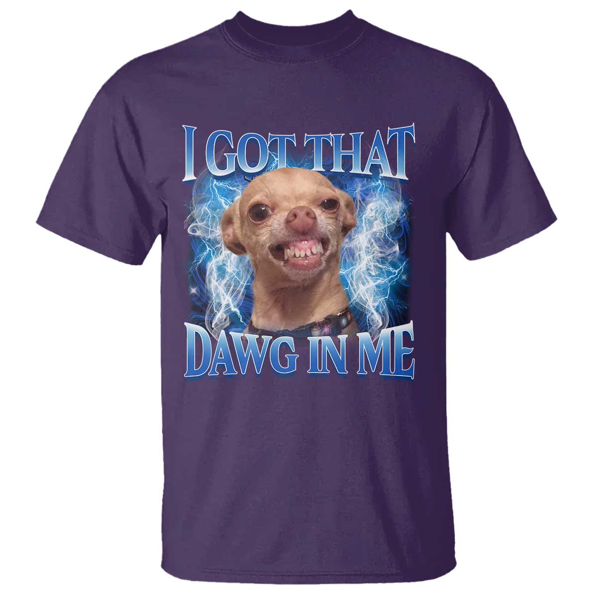 I Got That Dawg in Me Chihuahua T Shirt Funny Ironic Meme Viral Quote - Wonder Print Shop