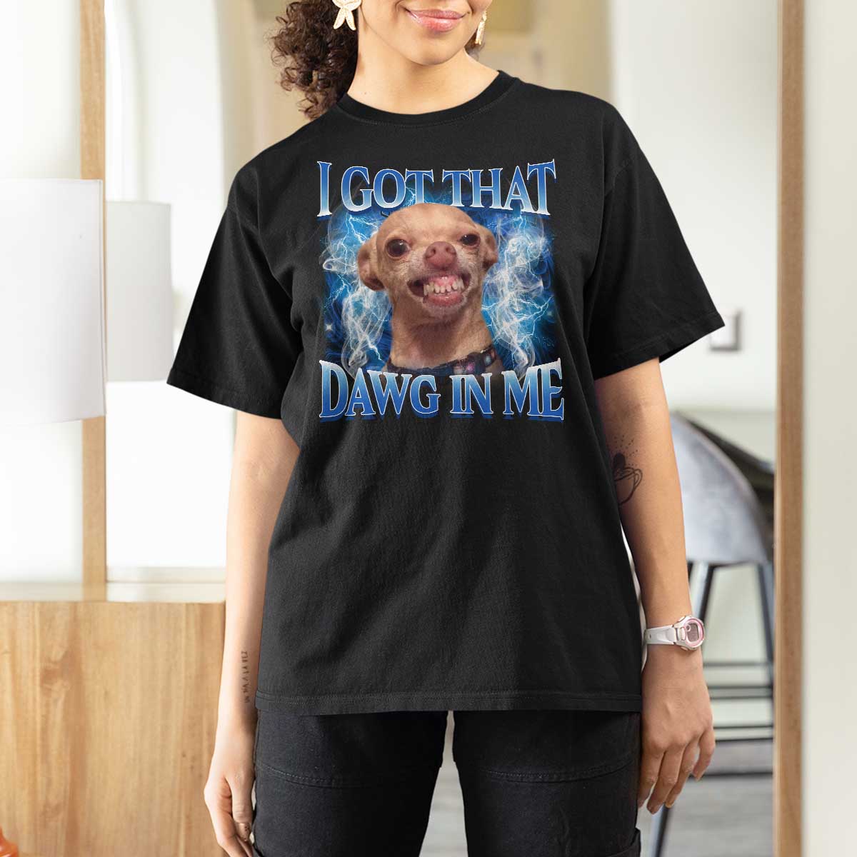 I Got That Dawg in Me Chihuahua T Shirt For Women Funny Ironic Meme Viral Quote - Wonder Print Shop
