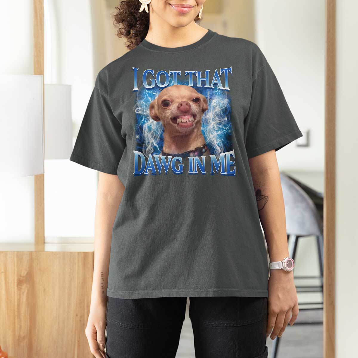 I Got That Dawg in Me Chihuahua T Shirt For Women Funny Ironic Meme Viral Quote - Wonder Print Shop