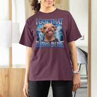 I Got That Dawg in Me Chihuahua T Shirt For Women Funny Ironic Meme Viral Quote - Wonder Print Shop