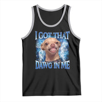 I Got That Dawg in Me Chihuahua Tank Top Funny Ironic Meme Viral Quote - Wonder Print Shop