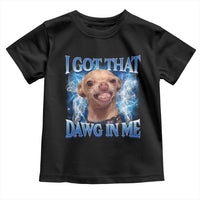 I Got That Dawg in Me Chihuahua Toddler T Shirt Funny Ironic Meme Viral Quote - Wonder Print Shop