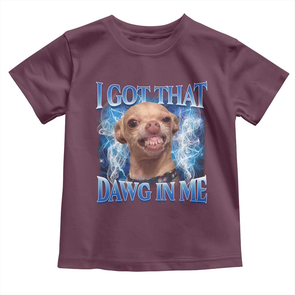 I Got That Dawg in Me Chihuahua Toddler T Shirt Funny Ironic Meme Viral Quote - Wonder Print Shop