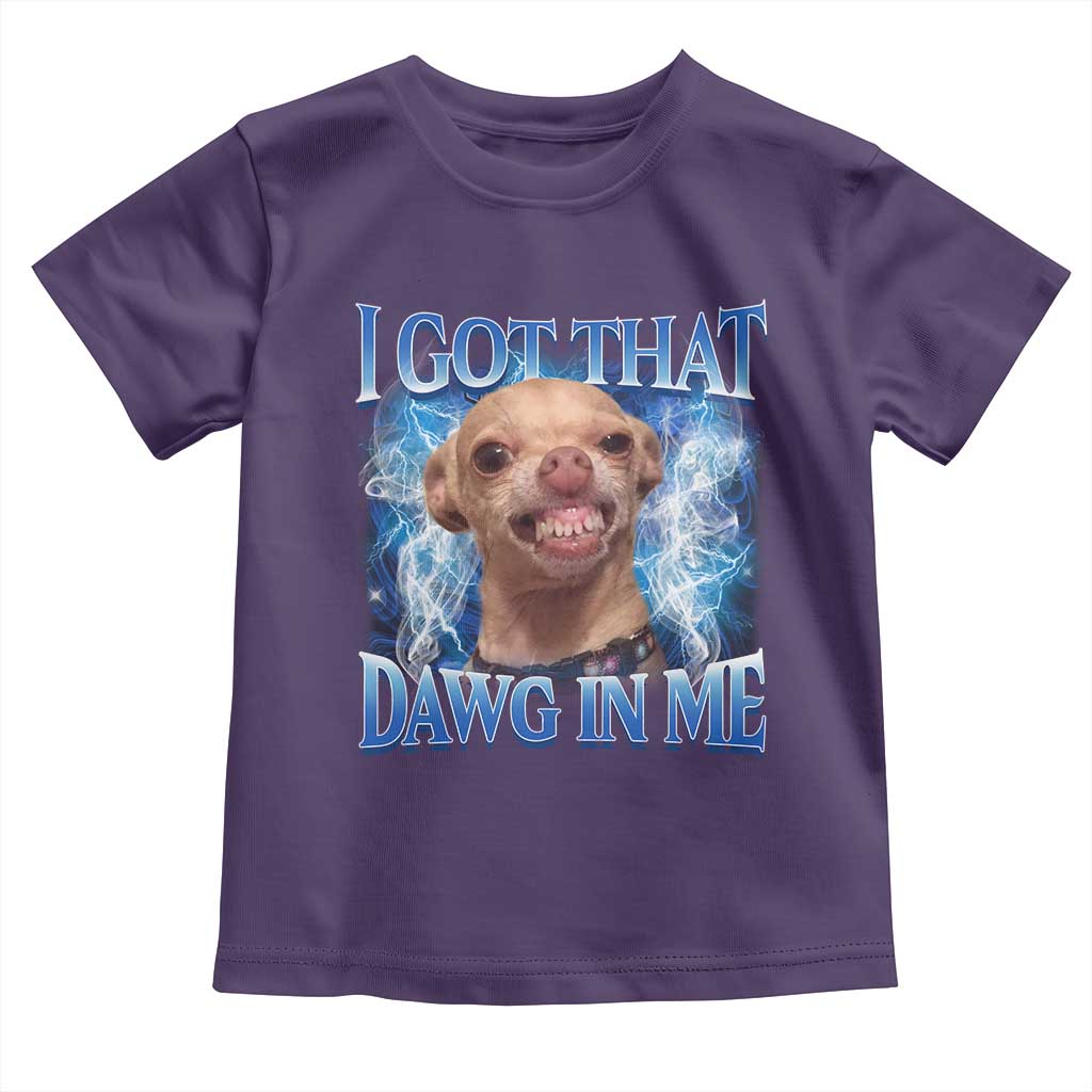 I Got That Dawg in Me Chihuahua Toddler T Shirt Funny Ironic Meme Viral Quote - Wonder Print Shop
