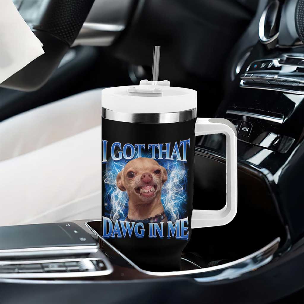 I Got That Dawg in Me Chihuahua Tumbler With Handle Funny Ironic Meme Viral Quote - Wonder Print Shop