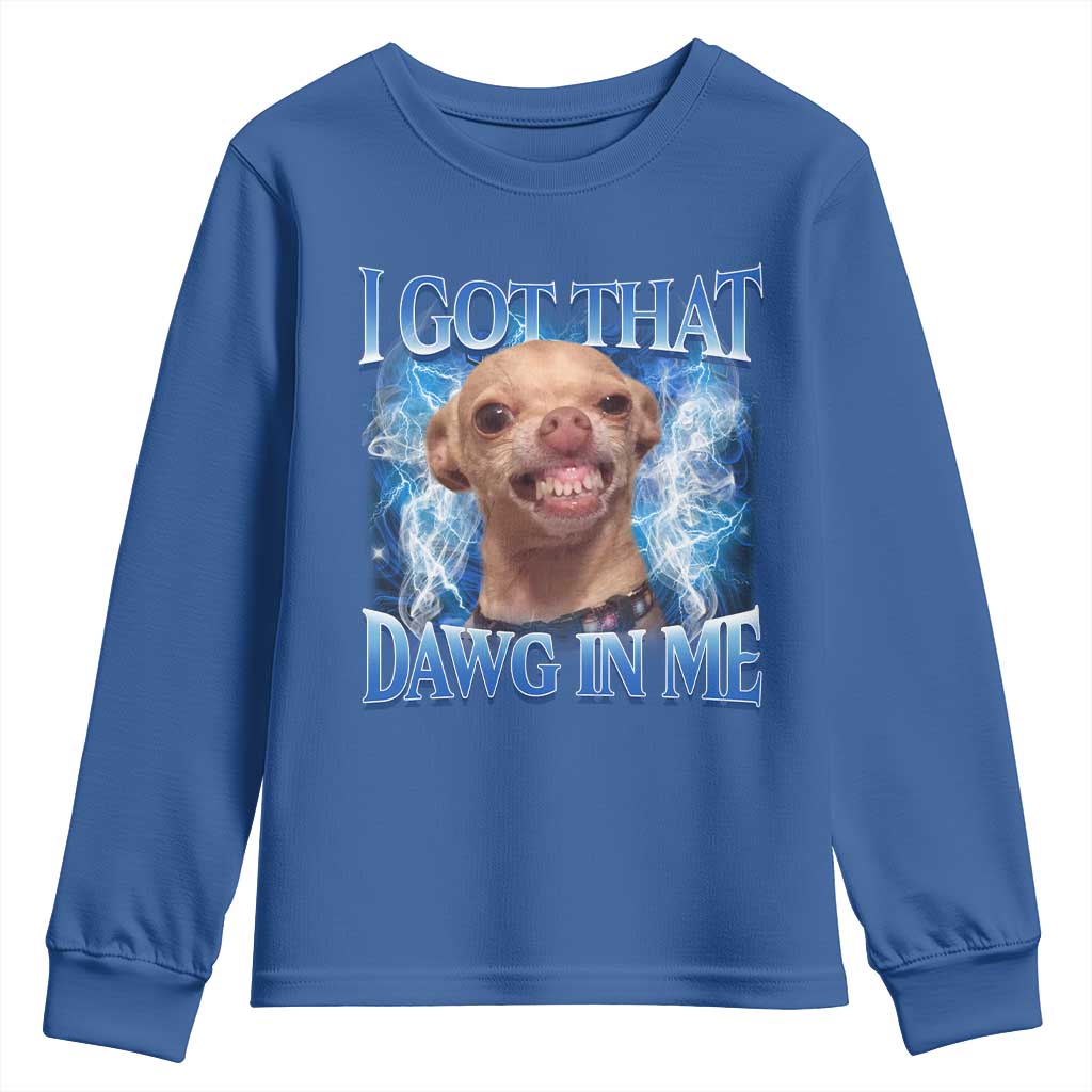 I Got That Dawg in Me Chihuahua Youth Sweatshirt Funny Ironic Meme Viral Quote - Wonder Print Shop