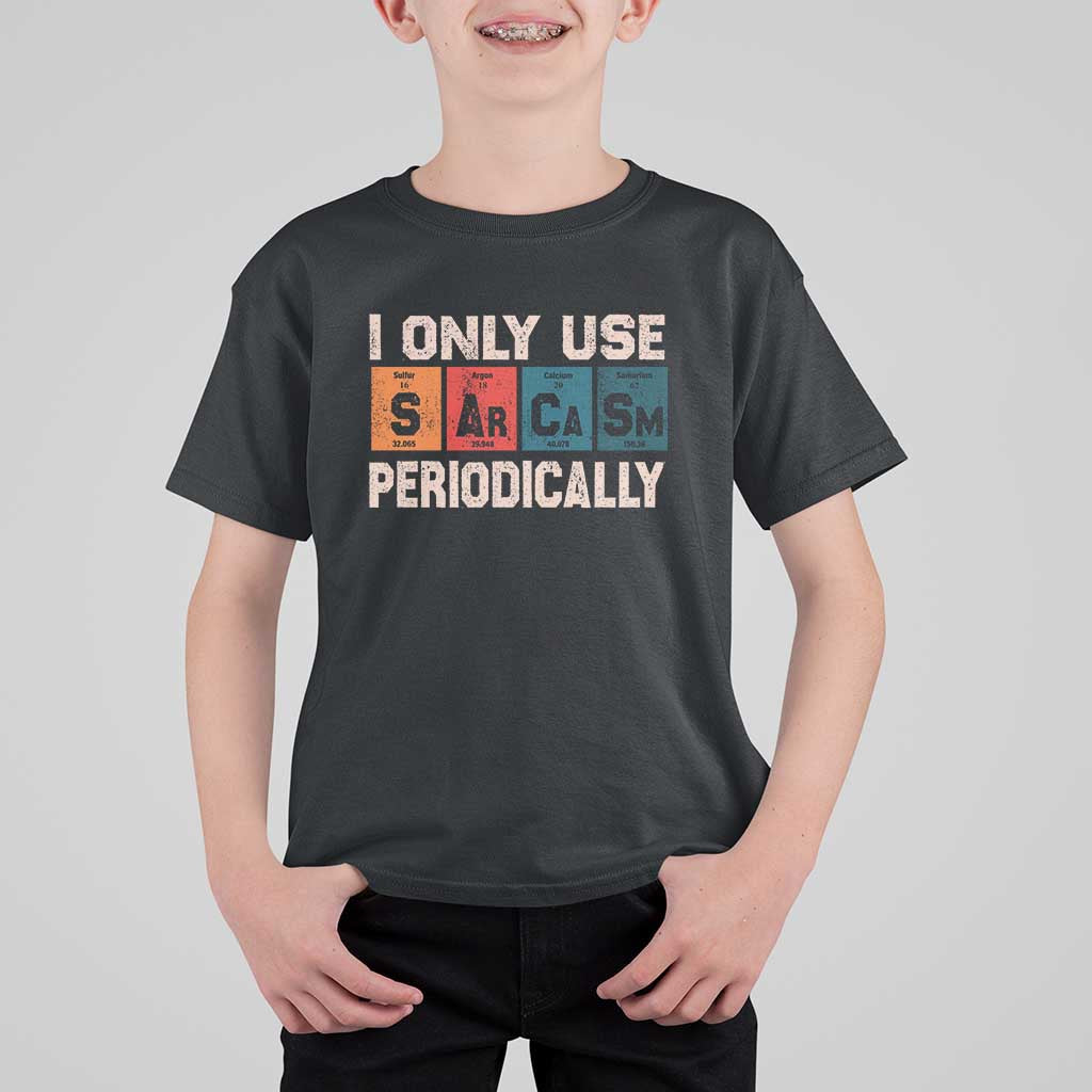 Sarcasm Periodic Table T Shirt For Kid Element Weird Science Joke Gift - Wonder Print Shop