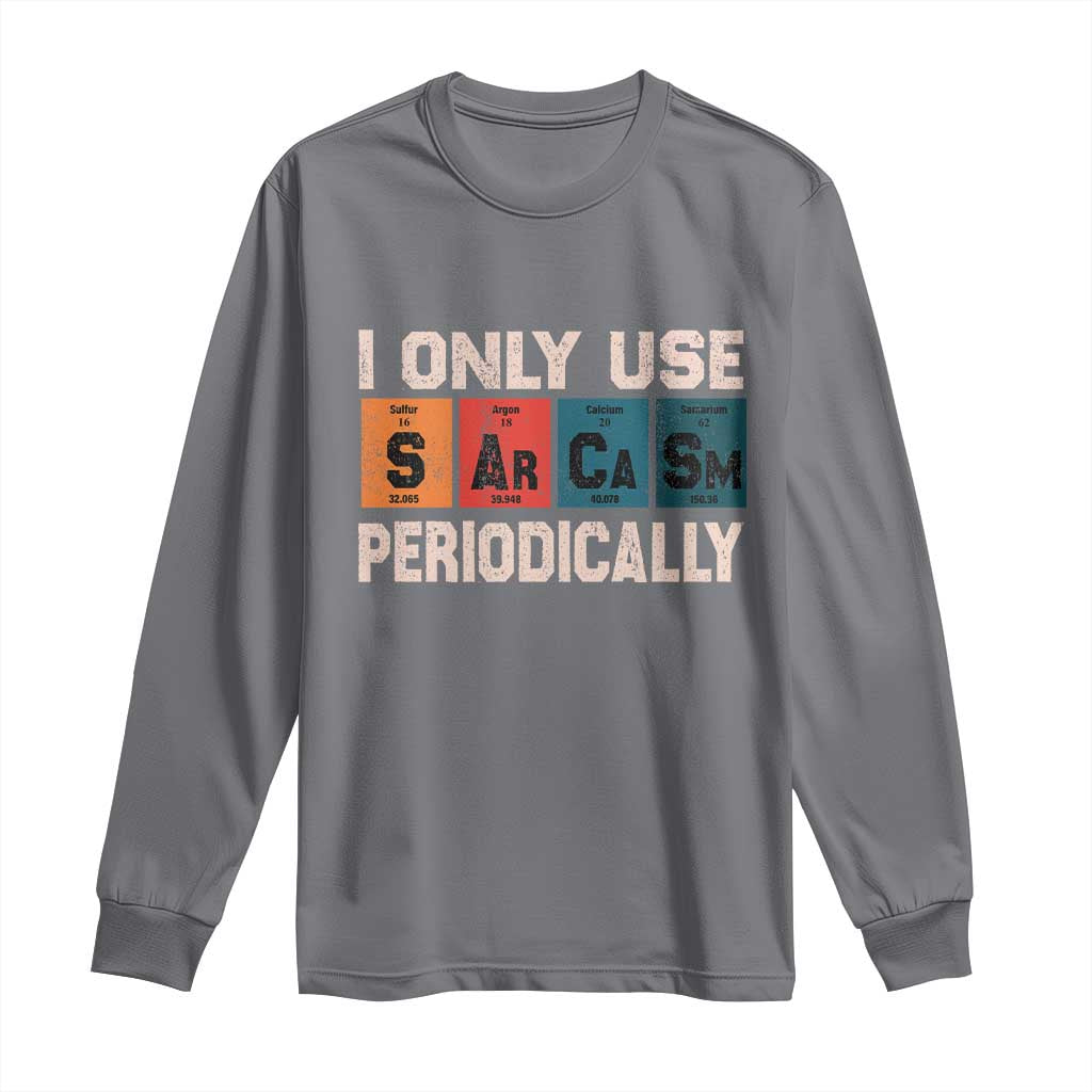Sarcasm Periodic Table Long Sleeve Shirt Element Weird Science Joke Gift - Wonder Print Shop