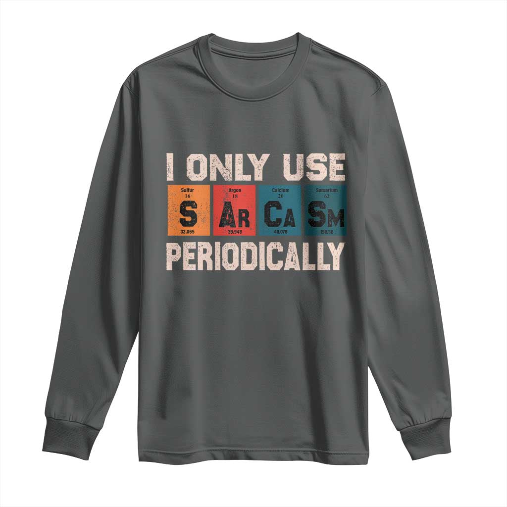 Sarcasm Periodic Table Long Sleeve Shirt Element Weird Science Joke Gift - Wonder Print Shop