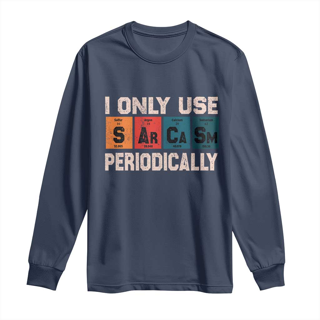Sarcasm Periodic Table Long Sleeve Shirt Element Weird Science Joke Gift - Wonder Print Shop