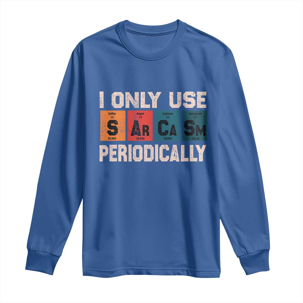 Sarcasm Periodic Table Long Sleeve Shirt Element Weird Science Joke Gift - Wonder Print Shop