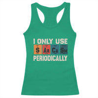 Sarcasm Periodic Table Racerback Tank Top Element Weird Science Joke Gift - Wonder Print Shop