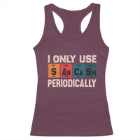Sarcasm Periodic Table Racerback Tank Top Element Weird Science Joke Gift - Wonder Print Shop