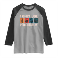 Sarcasm Periodic Table Raglan Shirt Element Weird Science Joke Gift - Wonder Print Shop