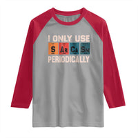 Sarcasm Periodic Table Raglan Shirt Element Weird Science Joke Gift - Wonder Print Shop