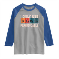 Sarcasm Periodic Table Raglan Shirt Element Weird Science Joke Gift - Wonder Print Shop