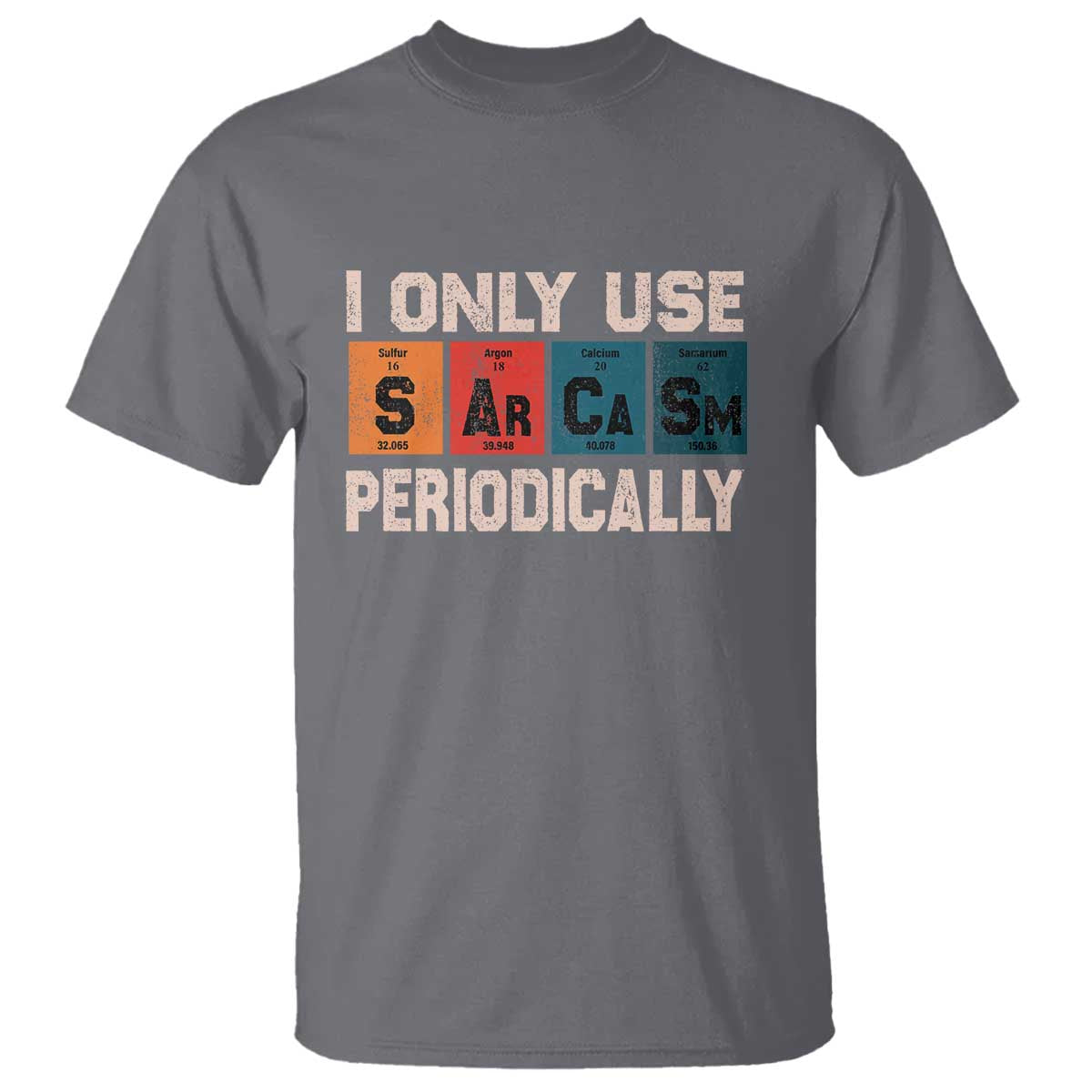 Sarcasm Periodic Table T Shirt Element Weird Science Joke Gift - Wonder Print Shop