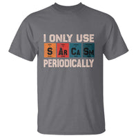 Sarcasm Periodic Table T Shirt Element Weird Science Joke Gift - Wonder Print Shop