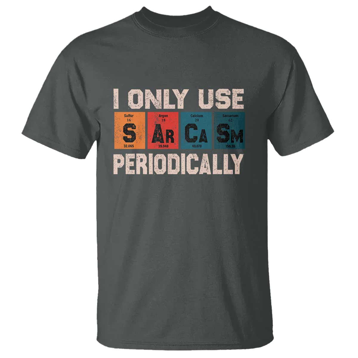 Sarcasm Periodic Table T Shirt Element Weird Science Joke Gift - Wonder Print Shop