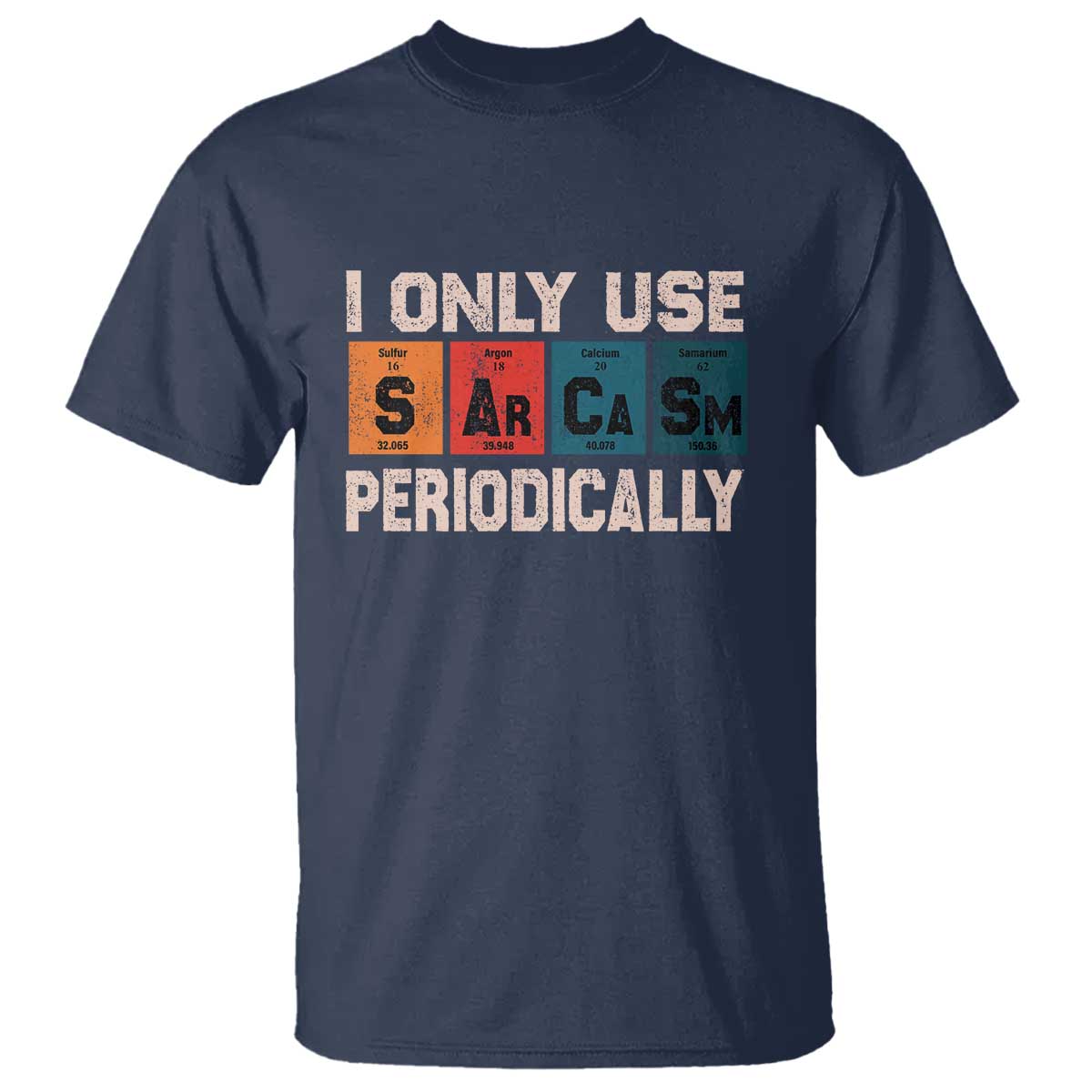 Sarcasm Periodic Table T Shirt Element Weird Science Joke Gift - Wonder Print Shop
