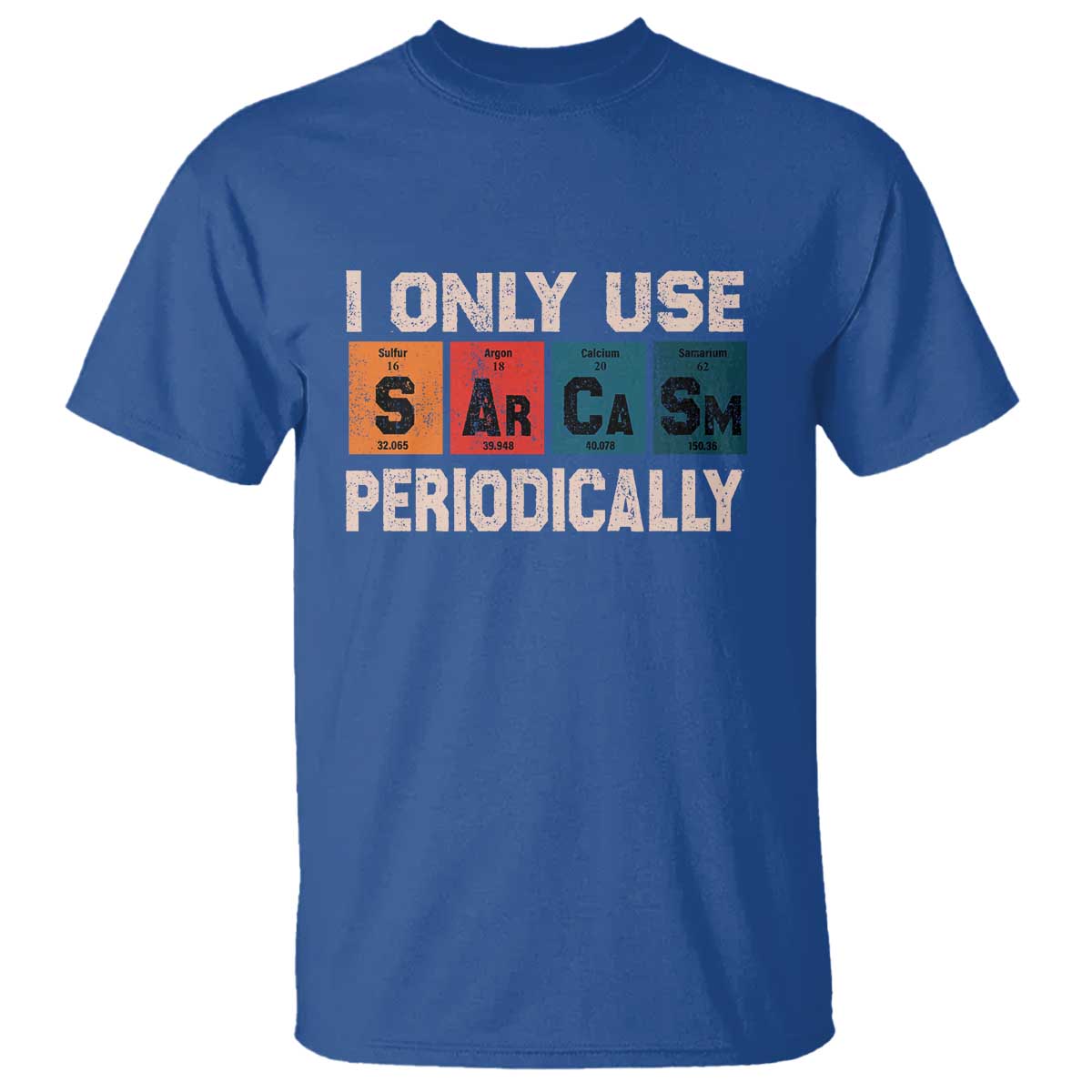 Sarcasm Periodic Table T Shirt Element Weird Science Joke Gift - Wonder Print Shop