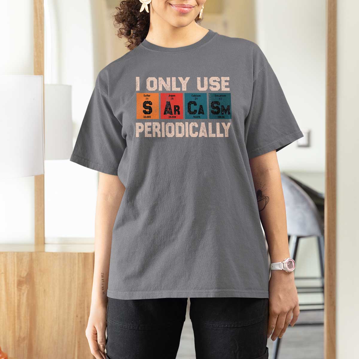 Sarcasm Periodic Table T Shirt For Women Element Weird Science Joke Gift - Wonder Print Shop