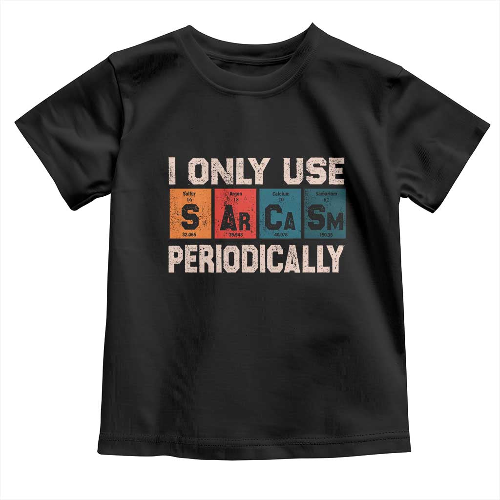 Sarcasm Periodic Table Toddler T Shirt Element Weird Science Joke Gift - Wonder Print Shop