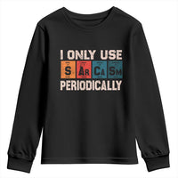 Sarcasm Periodic Table Youth Sweatshirt Element Weird Science Joke Gift - Wonder Print Shop