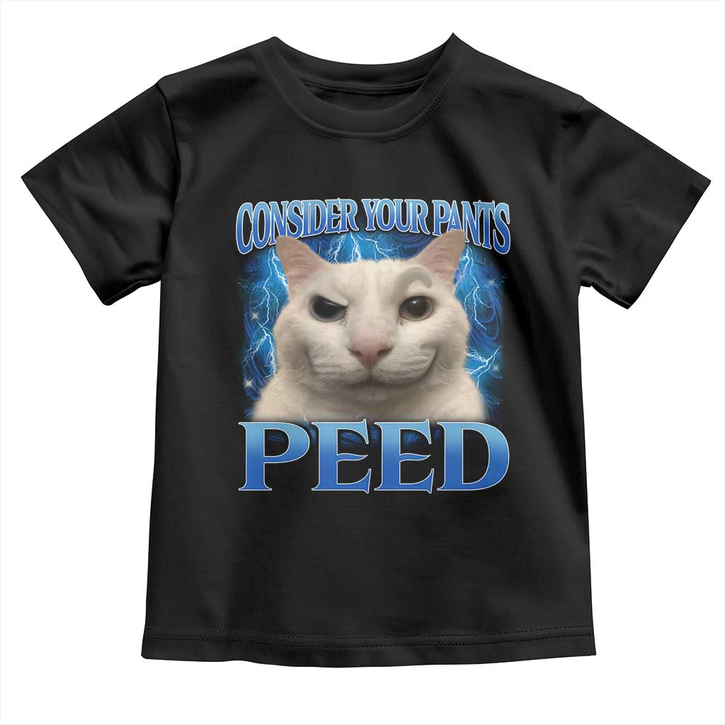 Meme Cat Toddler T Shirt Funny Weird Humor Consider Your Pants Peed - Wonder Print Shop