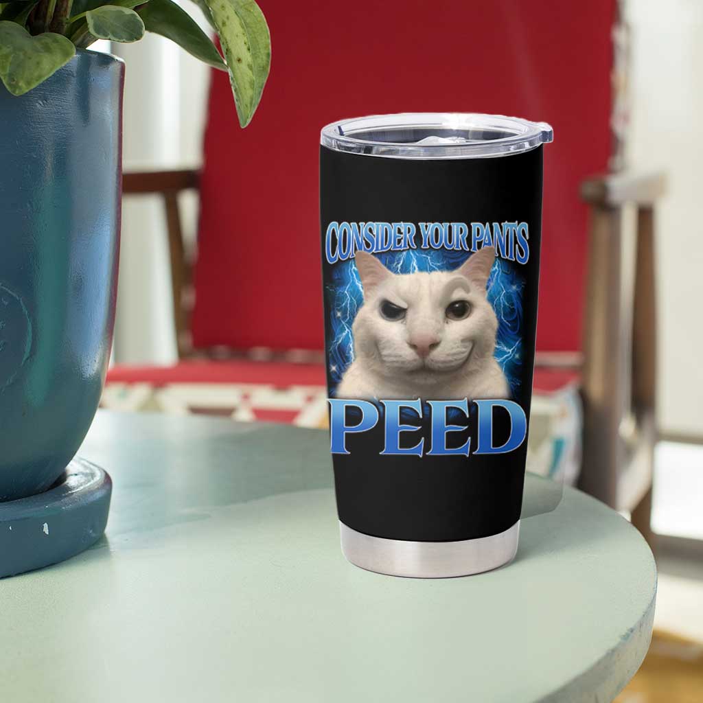Meme Cat Tumbler Cup Funny Weird Humor Consider Your Pants Peed - Wonder Print Shop
