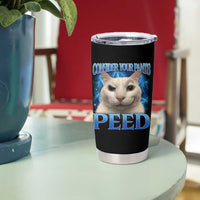 Meme Cat Tumbler Cup Funny Weird Humor Consider Your Pants Peed - Wonder Print Shop