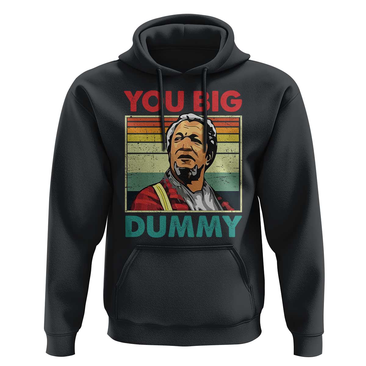 You Big Dummy Sanford Hoodie Funny 90s Meme - Wonder Print Shop