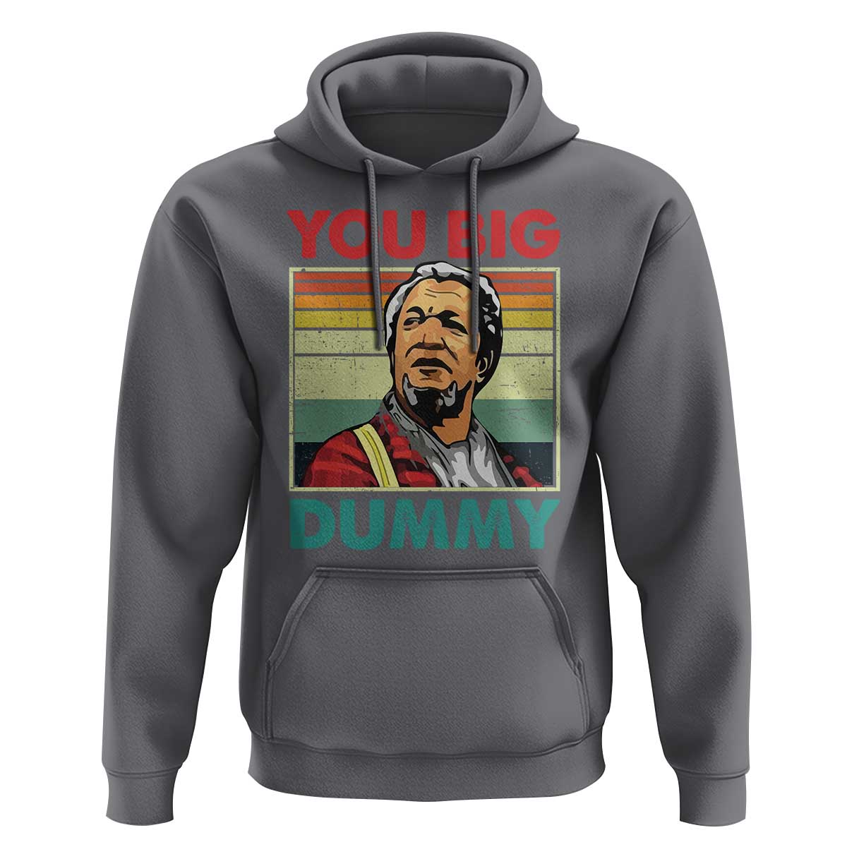 You Big Dummy Sanford Hoodie Funny 90s Meme - Wonder Print Shop