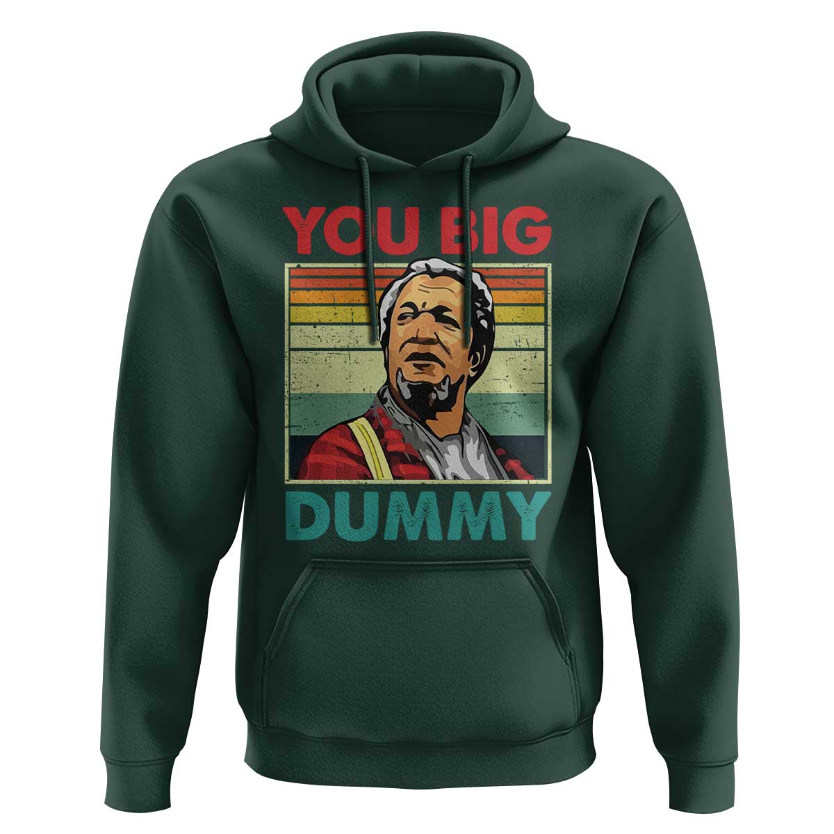 You Big Dummy Sanford Hoodie Funny 90s Meme - Wonder Print Shop