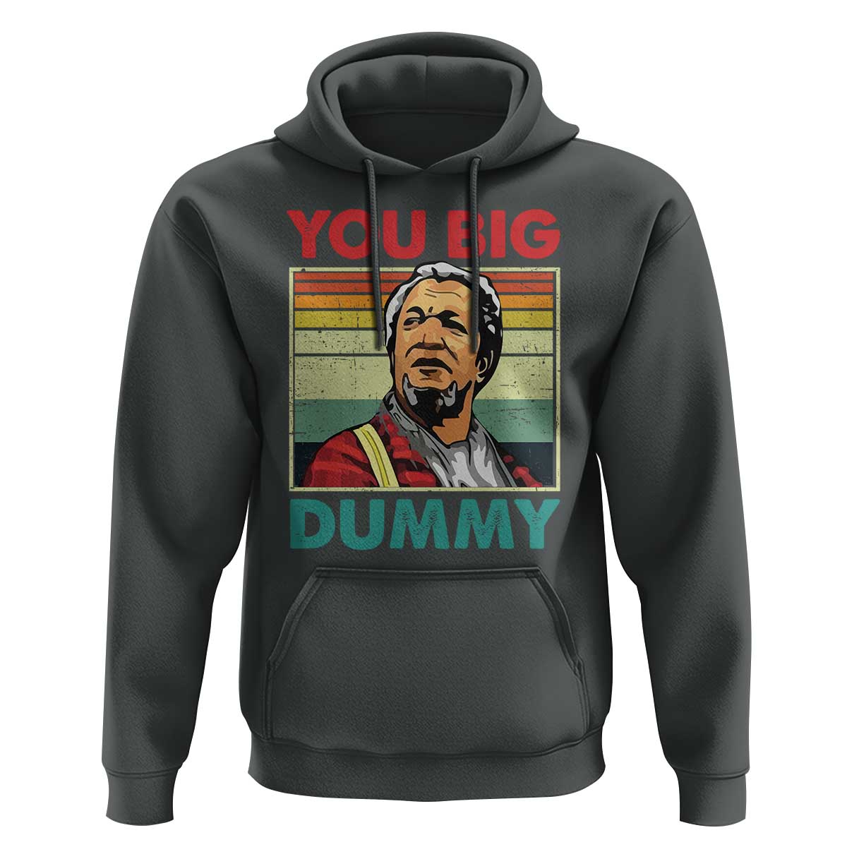 You Big Dummy Sanford Hoodie Funny 90s Meme - Wonder Print Shop