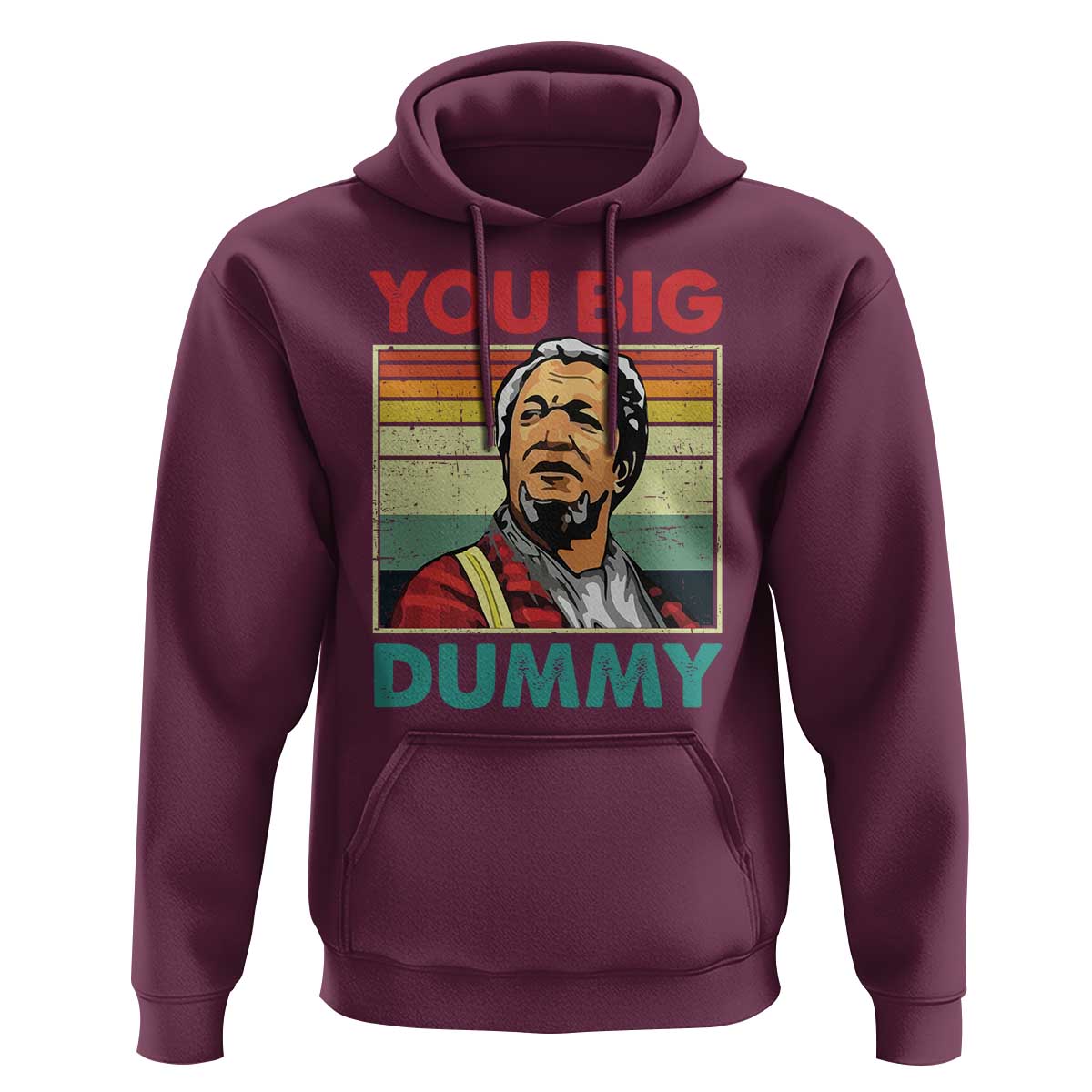 You Big Dummy Sanford Hoodie Funny 90s Meme - Wonder Print Shop