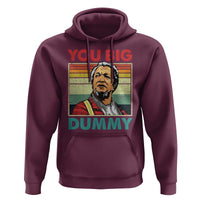 You Big Dummy Sanford Hoodie Funny 90s Meme - Wonder Print Shop