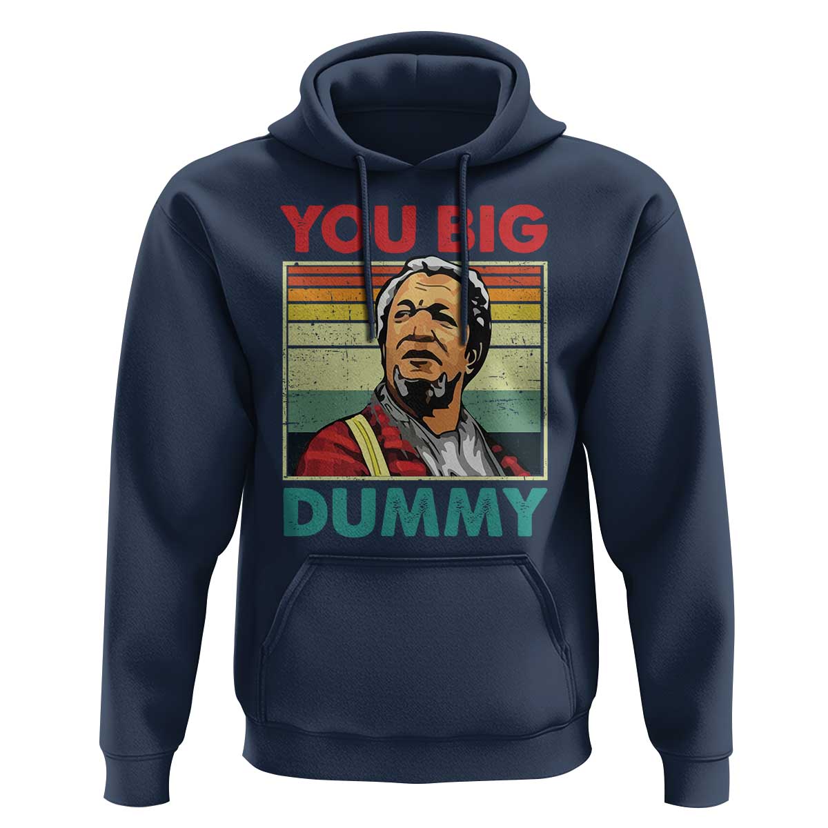 You Big Dummy Sanford Hoodie Funny 90s Meme - Wonder Print Shop