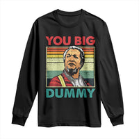You Big Dummy Sanford Long Sleeve Shirt Funny 90s Meme - Wonder Print Shop