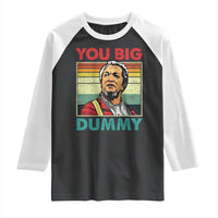 You Big Dummy Sanford Raglan Shirt Funny 90s Meme - Wonder Print Shop