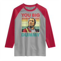 You Big Dummy Sanford Raglan Shirt Funny 90s Meme - Wonder Print Shop