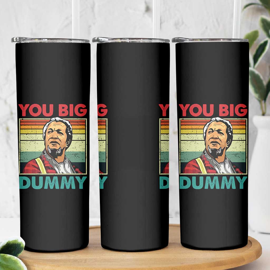 You Big Dummy Sanford Skinny Tumbler Funny 90s Meme - Wonder Print Shop