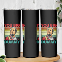 You Big Dummy Sanford Skinny Tumbler Funny 90s Meme - Wonder Print Shop