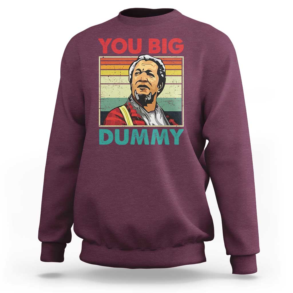 You Big Dummy Sanford Sweatshirt Funny 90s Meme - Wonder Print Shop