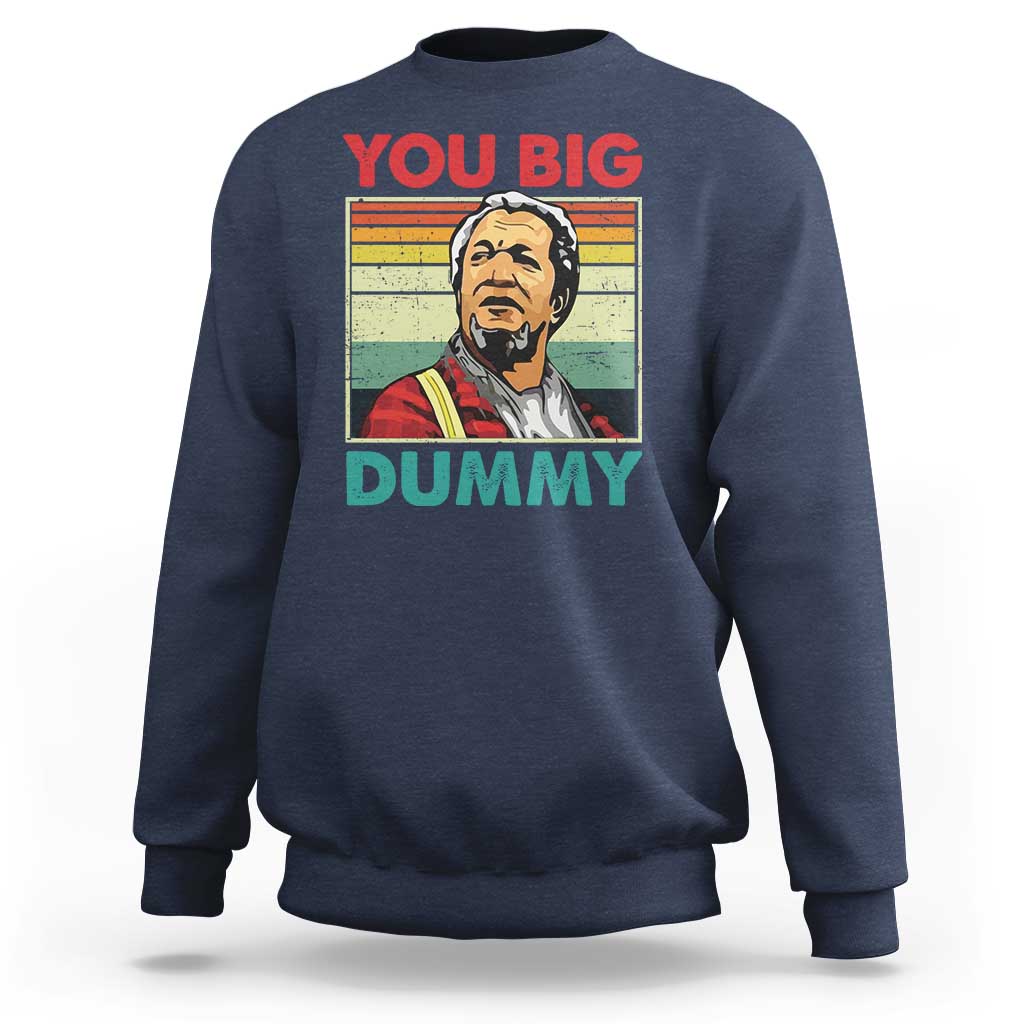 You Big Dummy Sanford Sweatshirt Funny 90s Meme - Wonder Print Shop