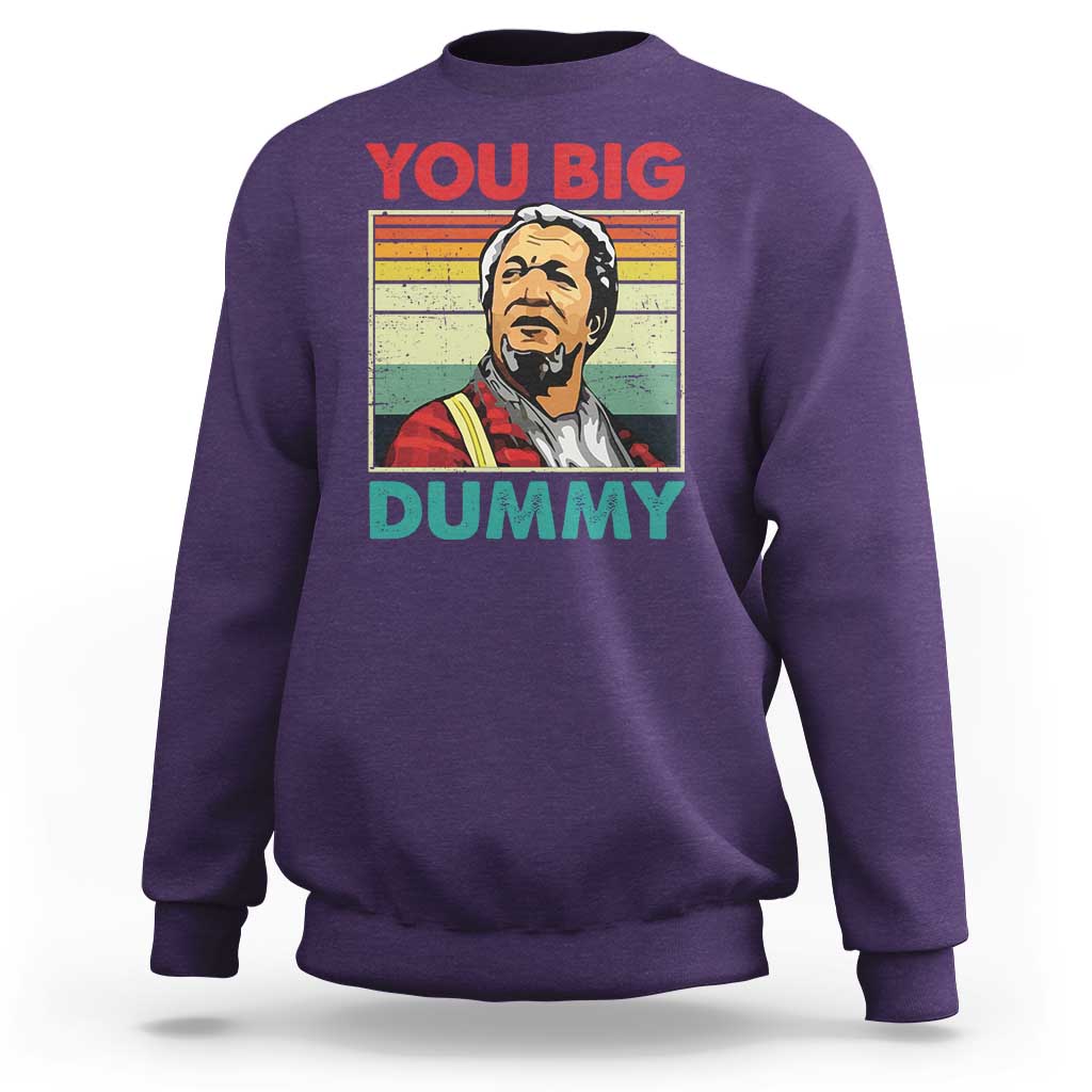 You Big Dummy Sanford Sweatshirt Funny 90s Meme - Wonder Print Shop