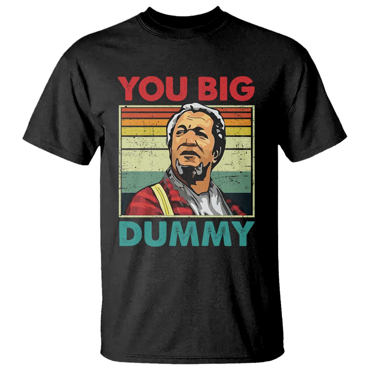 You Big Dummy Sanford T Shirt Funny 90s Meme - Wonder Print Shop
