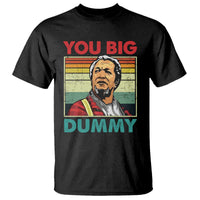 You Big Dummy Sanford T Shirt Funny 90s Meme - Wonder Print Shop